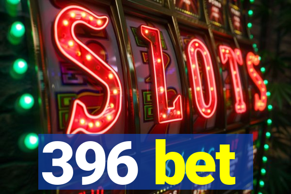 396 bet